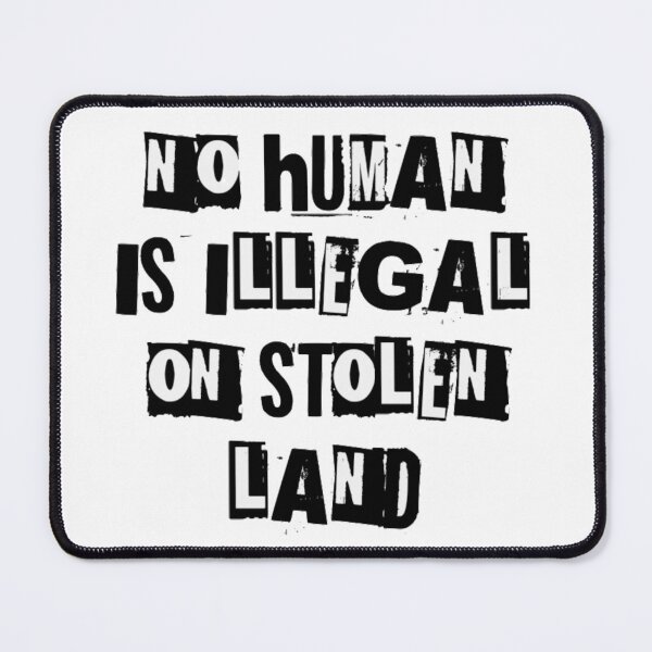 Item preview, No Human Is Illegal On Stolen Land designed and sold by Simi2020.