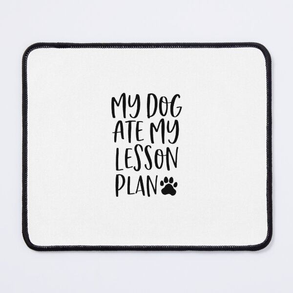 Item preview, My Dog Ate My Lesson Plan designed and sold by Al Collections.