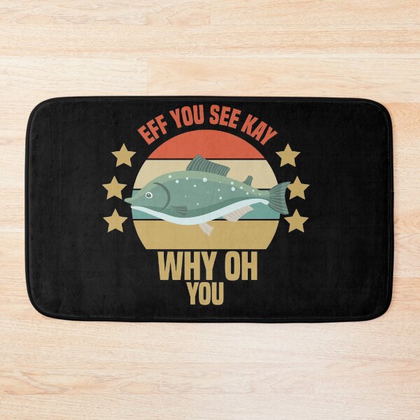 Item preview, Eff You See Kay Why Oh You Fish designed and sold by medbdj.