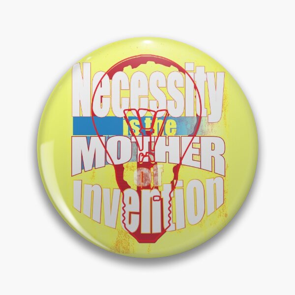 Item preview, Necessity is the mother of Invention with white text designed and sold by SueSakpal.