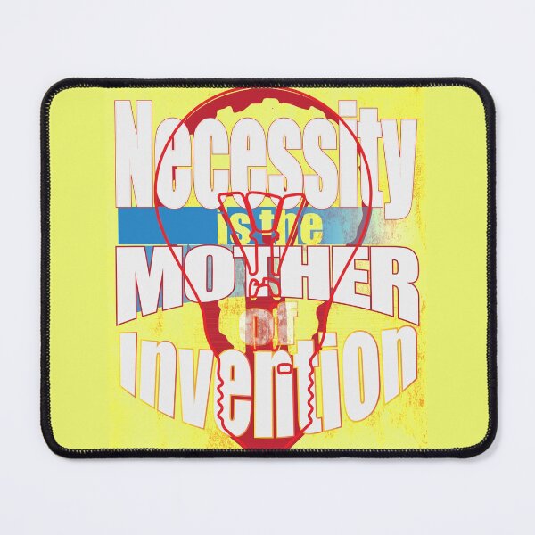 Item preview, Necessity is the mother of Invention with white text designed and sold by SueSakpal.