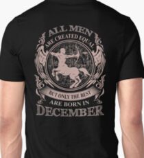 All men are created equal but only the best are born in December Unisex T-Shirt