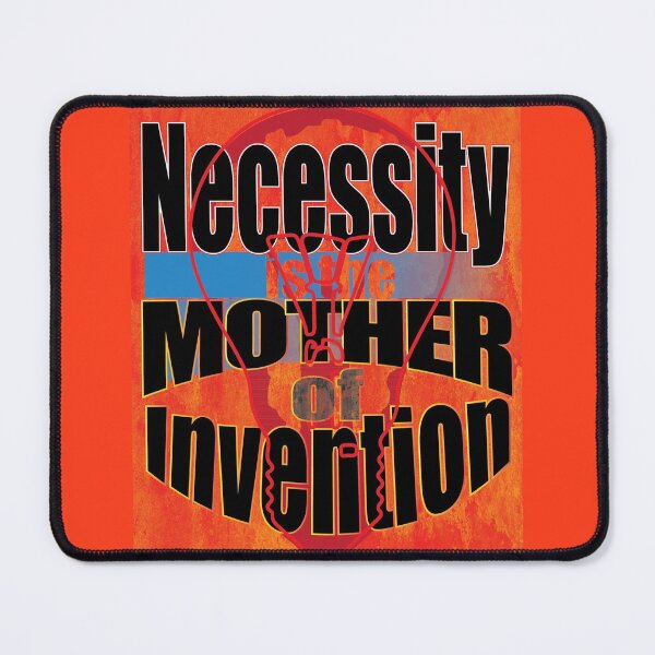 Item preview, Necessity is the mother of Invention with black text designed and sold by SueSakpal.