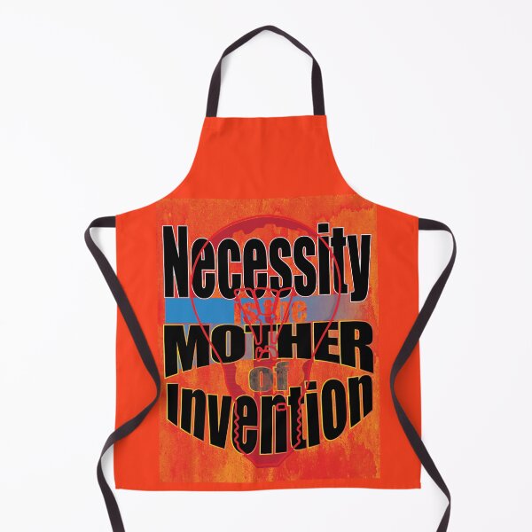 Item preview, Necessity is the mother of Invention with black text designed and sold by SueSakpal.