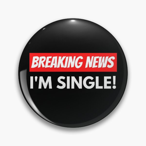 Item preview, Breaking News: I'm single! designed and sold by GringoNation.
