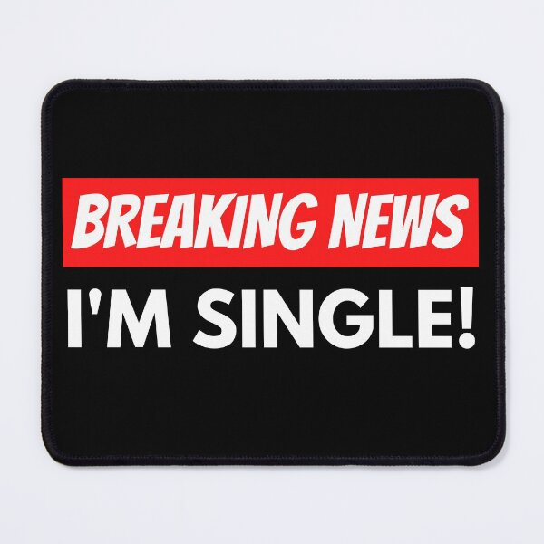 Item preview, Breaking News: I'm single! designed and sold by GringoNation.