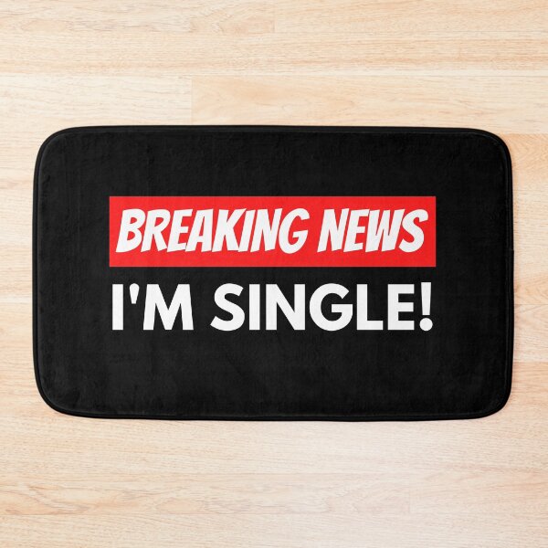 Item preview, Breaking News: I'm single! designed and sold by GringoNation.