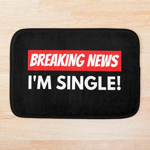 Item preview, Breaking News: I'm single! designed and sold by GringoNation.