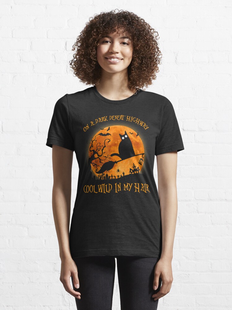 Disover On A Dark Desert Highway Cool Wind In My Hair Witch T-Shirt