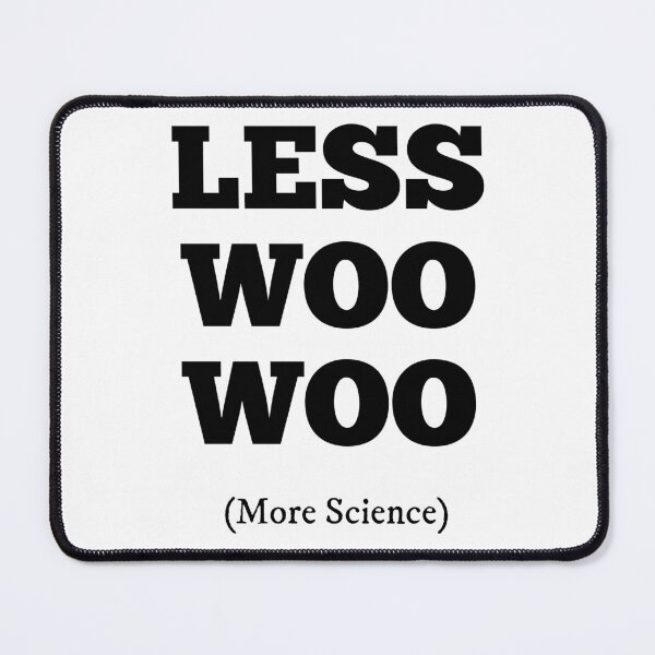 Item preview, Less WOO WOO, more Science  designed and sold by artpirate.