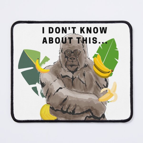 Item preview, Unsure Gorilla - I don't know about this designed and sold by BunnyBizarre.