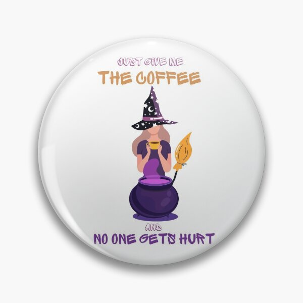 Item preview, Just Give Me The Coffee And No One Gets Hurt designed and sold by MYNTLYF.