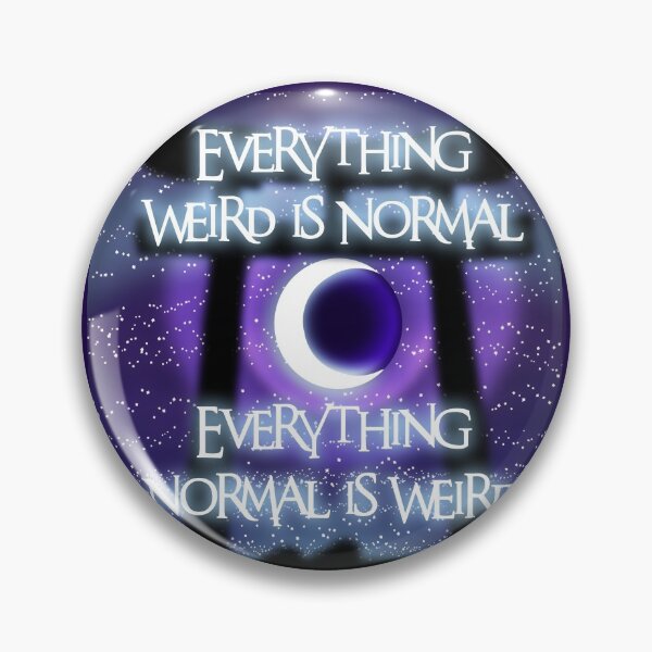 Item preview, Everything Weird is Normal, Everything Normal is Weird designed and sold by RaisonDeter.