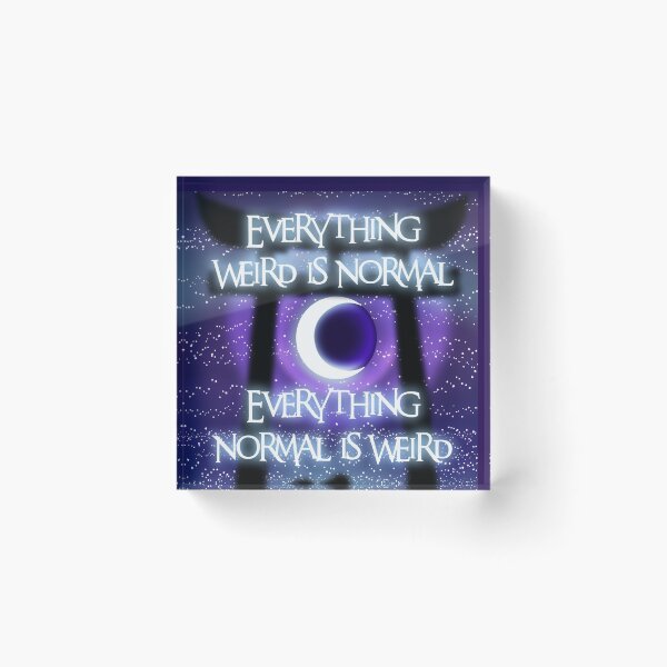 Item preview, Everything Weird is Normal, Everything Normal is Weird designed and sold by RaisonDeter.