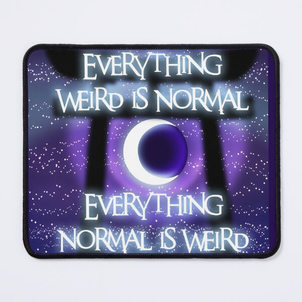 Item preview, Everything Weird is Normal, Everything Normal is Weird designed and sold by RaisonDeter.