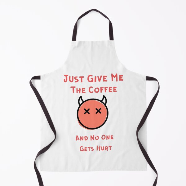 Item preview, Just Give Me The Coffee And No One Gets Hurt designed and sold by MYNTLYF.