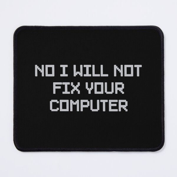 Item preview, No I Will Not Fix Your Computer designed and sold by GeeksUnique.