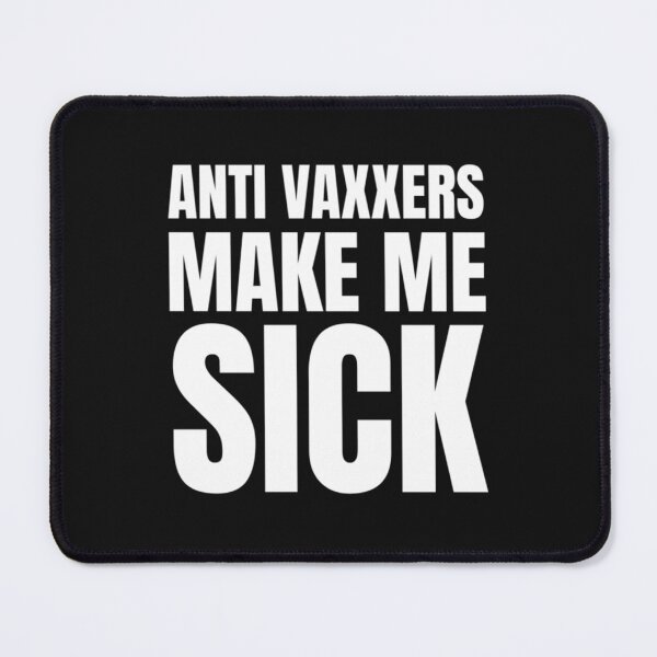 Item preview, Anti Vaxxers Make Me Sick designed and sold by Purplerushh.