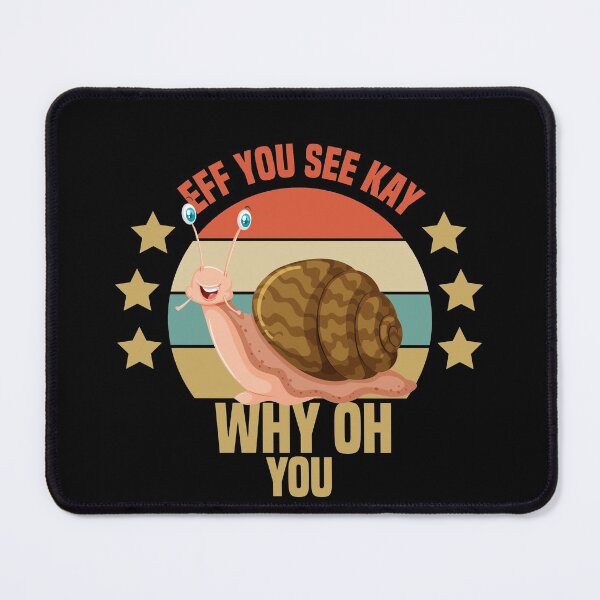 Item preview, Eff You See Kay Why Oh You Snail designed and sold by medbdj.