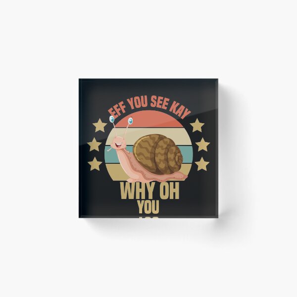 Item preview,  Eff You See Kay Why Oh You Snail designed and sold by medbdj.