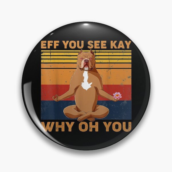 Item preview, Eff You See Kay Why Oh You Funny Pitbull Dog Yoga Vintage designed and sold by Larslundberg.