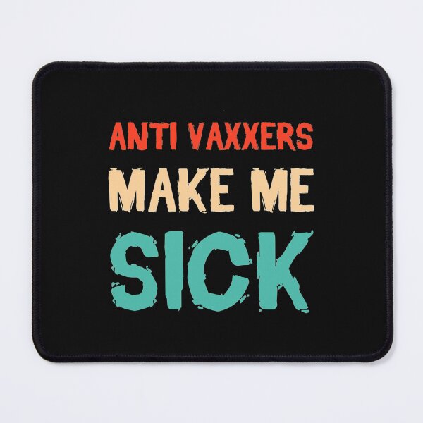 Item preview, Anti Vaxxers Make Me Sick designed and sold by Purplerushh.