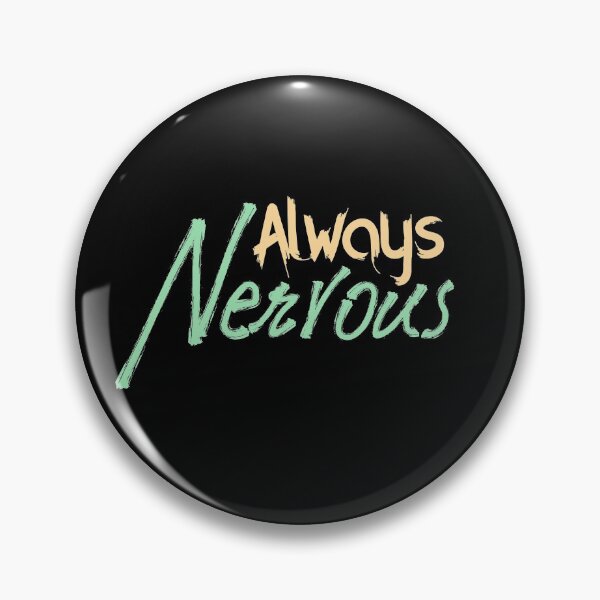 Item preview, Always Nervous, Self Deprecating, Nervousness designed and sold by Digital Lama Creations.