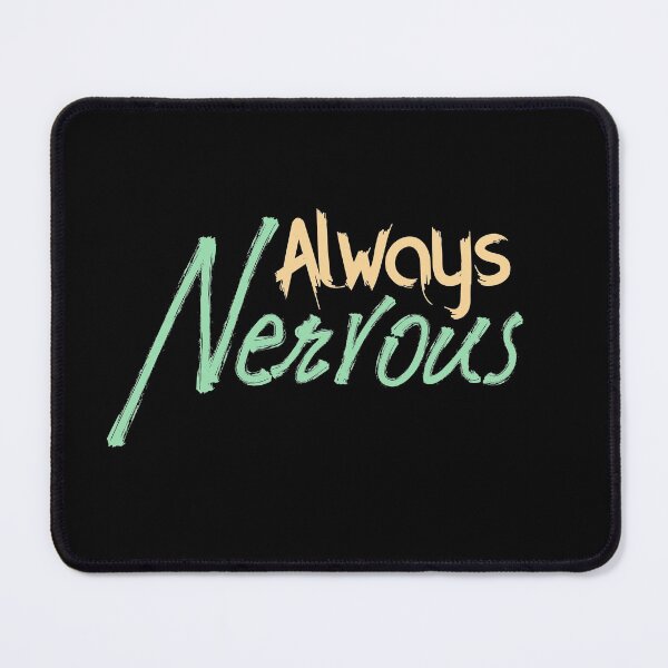 Item preview, Always Nervous, Self Deprecating, Nervousness designed and sold by Digital Lama Creations.