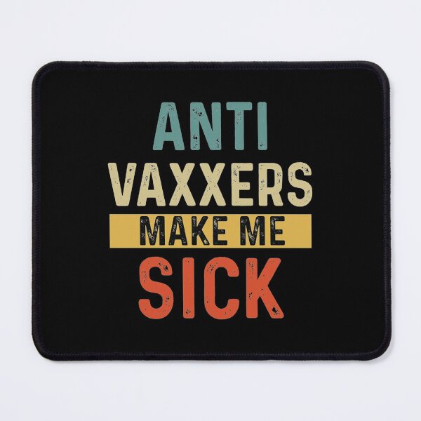 Item preview, Anti Vaxxers Make Me Sick designed and sold by Purplerushh.
