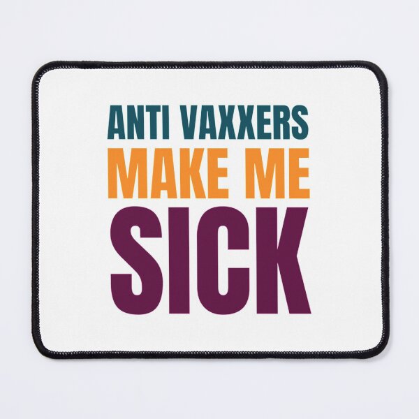 Item preview, Anti Vaxxers Make Me Sick designed and sold by Purplerushh.