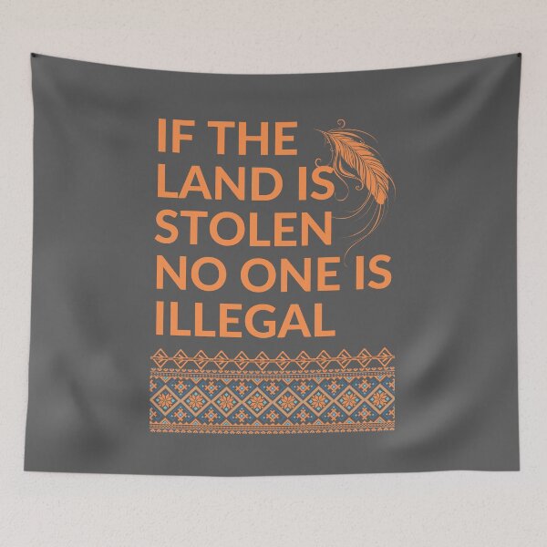 Item preview, If the Land is Stolen No One is Illegal designed and sold by Coralgb.
