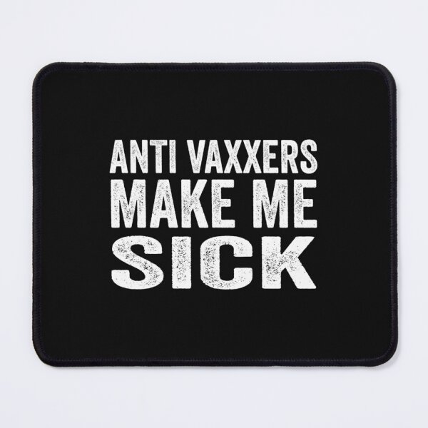 Item preview, Anti Vaxxers Make Me Sick designed and sold by Purplerushh.
