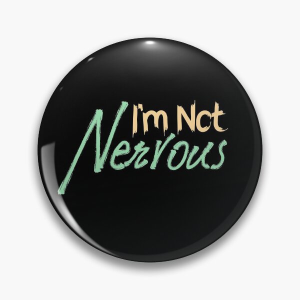 Item preview, I am Not Nervous, Self Deprecating, Nervousness designed and sold by Digital Lama Creations.