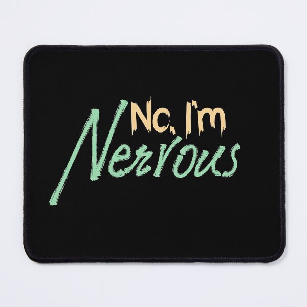 Item preview, No I am Nervous, Self Deprecating, Nervousness designed and sold by Digital Lama Creations.