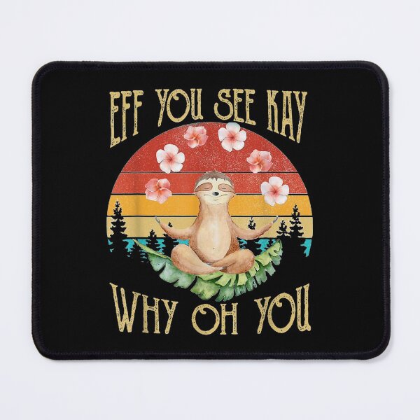Item preview, Eff You See Kay Why Oh You Sloth designed and sold by Larslundberg.