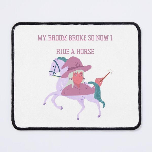 Item preview, My Broom Broke So Now I Ride A Horse designed and sold by MYNTLYF.