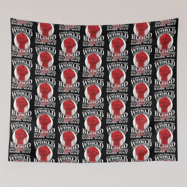 Item preview, I Came Into this World Kicking and Screaming While Covered In Someone Else's Blood. And I Have No Problem With Going Out The Same Way.| Perfect Gift designed and sold by sopijean.