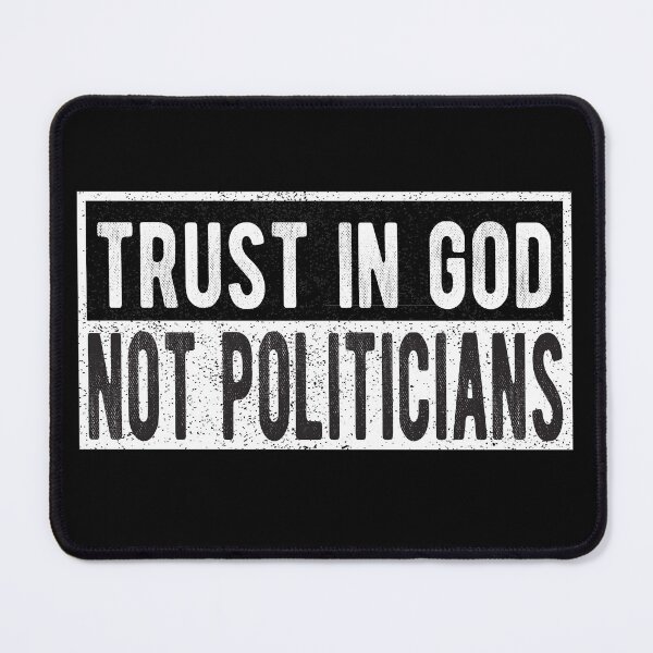 Item preview, Trust in God not in Politicians designed and sold by lolquotes.