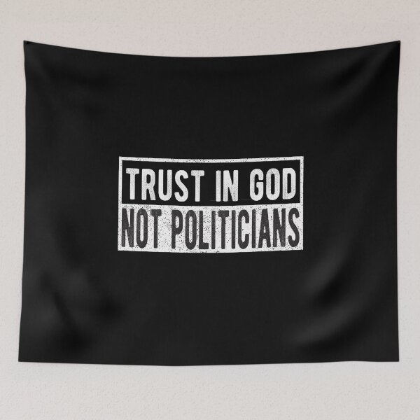 Item preview, Trust in God not in Politicians designed and sold by lolquotes.