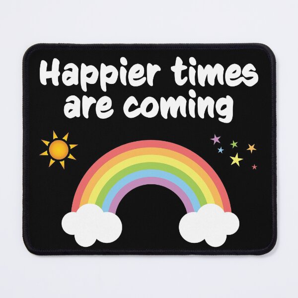 Item preview, Happier Times Are Coming designed and sold by geminivibe.