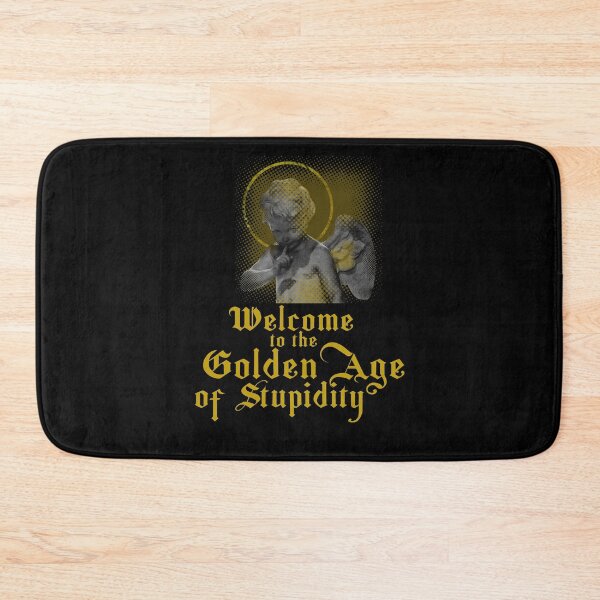 Item preview, Welcome To The Golden Age Of Stupidity.  designed and sold by Rebel-Design.