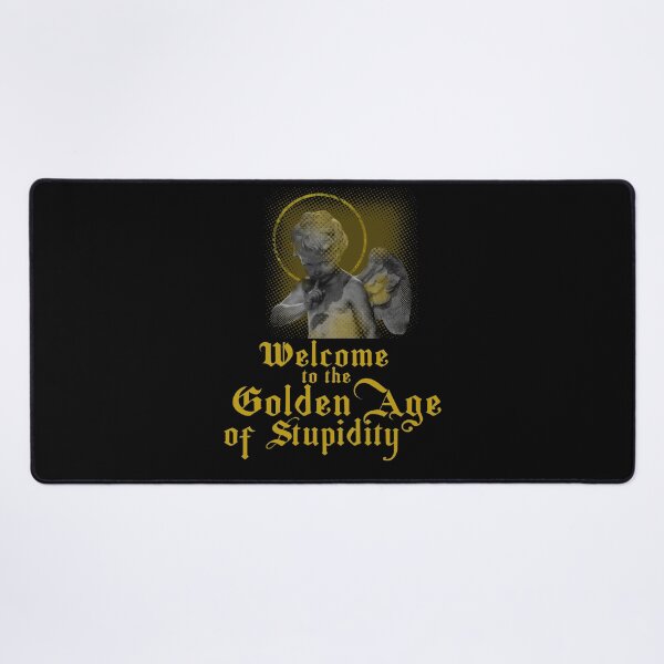 Item preview, Welcome To The Golden Age Of Stupidity. designed and sold by Rebel-Design.