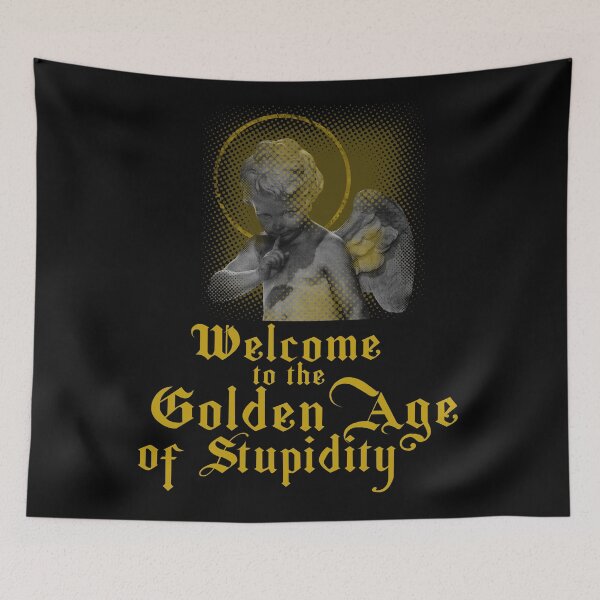 Item preview, Welcome To The Golden Age Of Stupidity.  designed and sold by Rebel-Design.