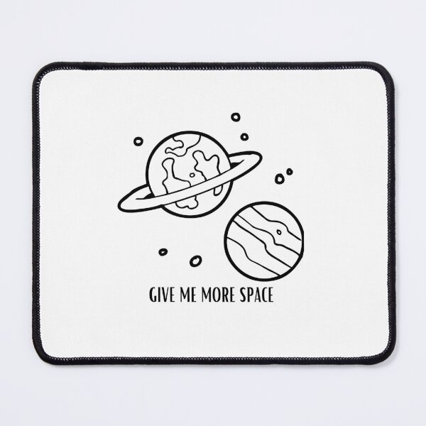 Item preview, GIVE ME MORE SPACE designed and sold by YouLightMeUp.