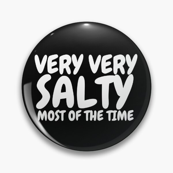 Item preview, Very Very Salty, Most of the Time. designed and sold by TeeRayBee.