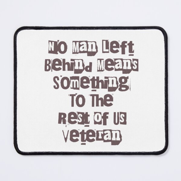 Item preview, No Man Left Behind Means Something To The Rest Of Us Veteran designed and sold by Simi2020.