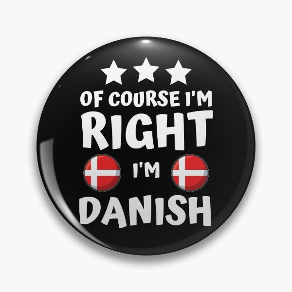 Item preview, Of Course I'm Right I'm Danish | Patriot Pride designed and sold by thecooltable.