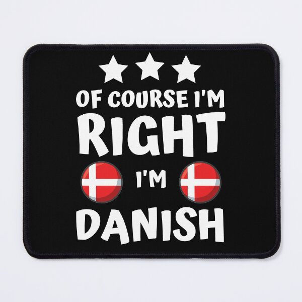 Item preview, Of Course I'm Right I'm Danish | Patriot Pride designed and sold by thecooltable.
