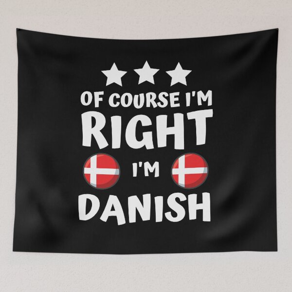 Item preview, Of Course I'm Right I'm Danish | Patriot Pride designed and sold by thecooltable.