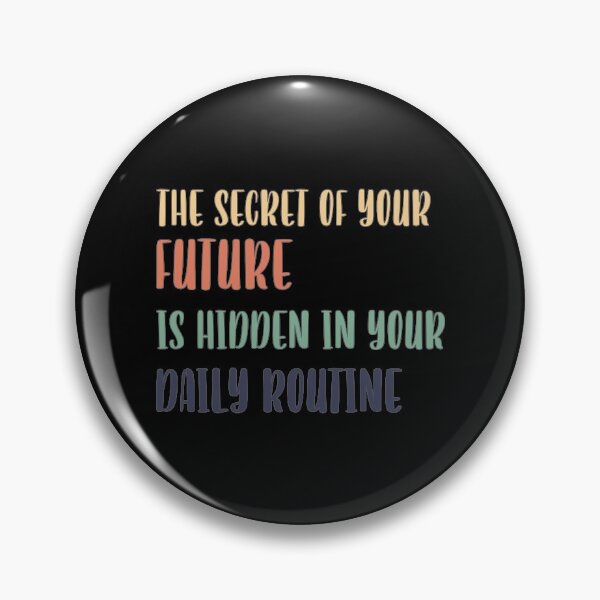 Item preview, The Secret Of Your Future Is Hidden In Your Daily Routine designed and sold by bahicharafe.